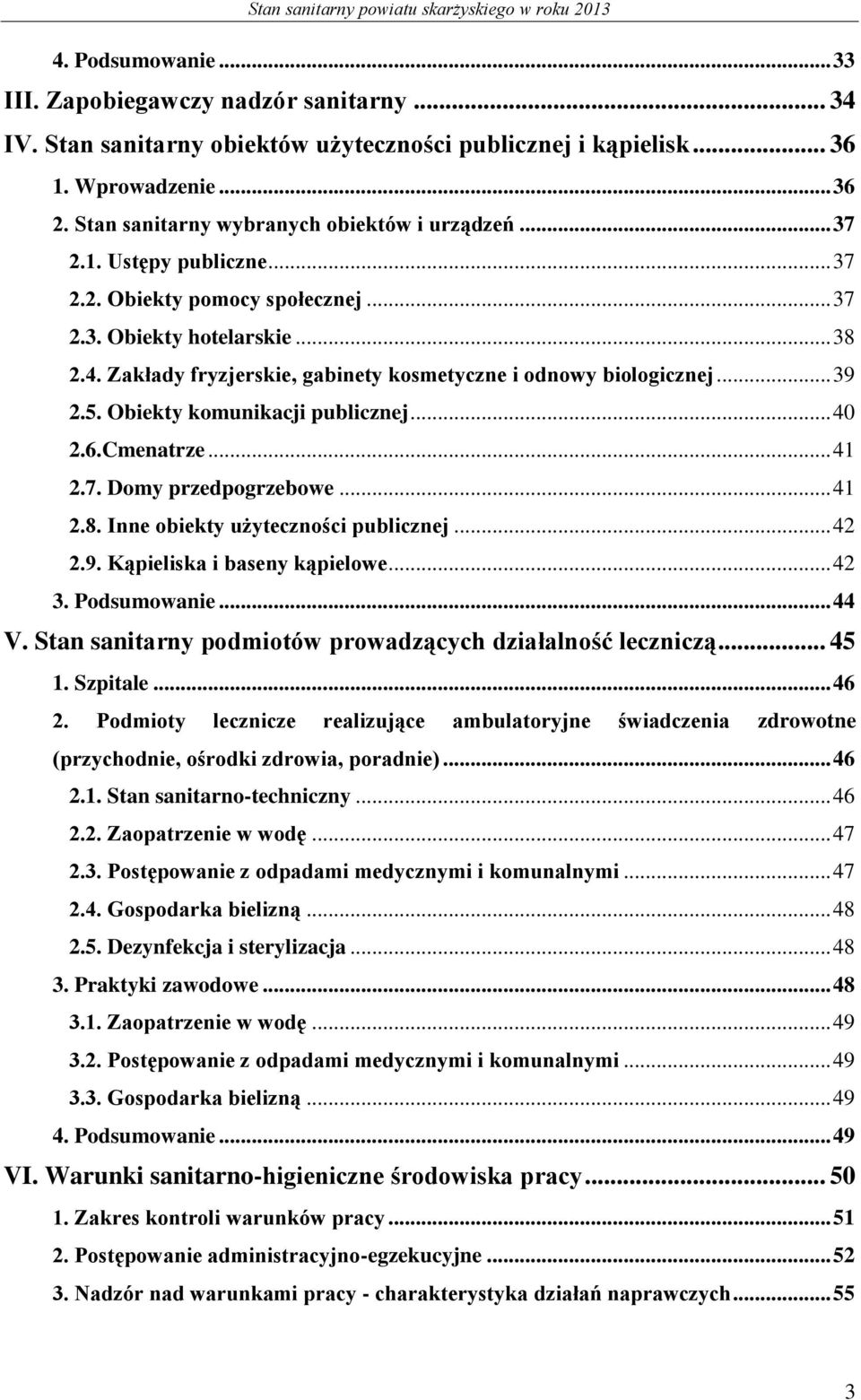 Zakłady fryzjerskie, gabinety kosmetyczne i odnowy biologicznej... 39 2.5. Obiekty komunikacji publicznej... 40 2.6.Cmenatrze... 41 2.7. Domy przedpogrzebowe... 41 2.8.