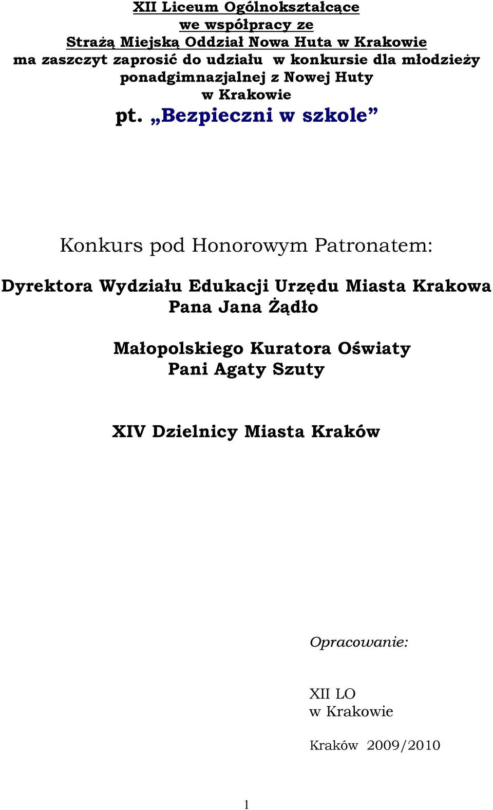 Bezpieczni w szkole Konkurs pod Honorowym Patronatem: Dyrektora Wydziału Edukacji Urzędu Miasta Krakowa Pana