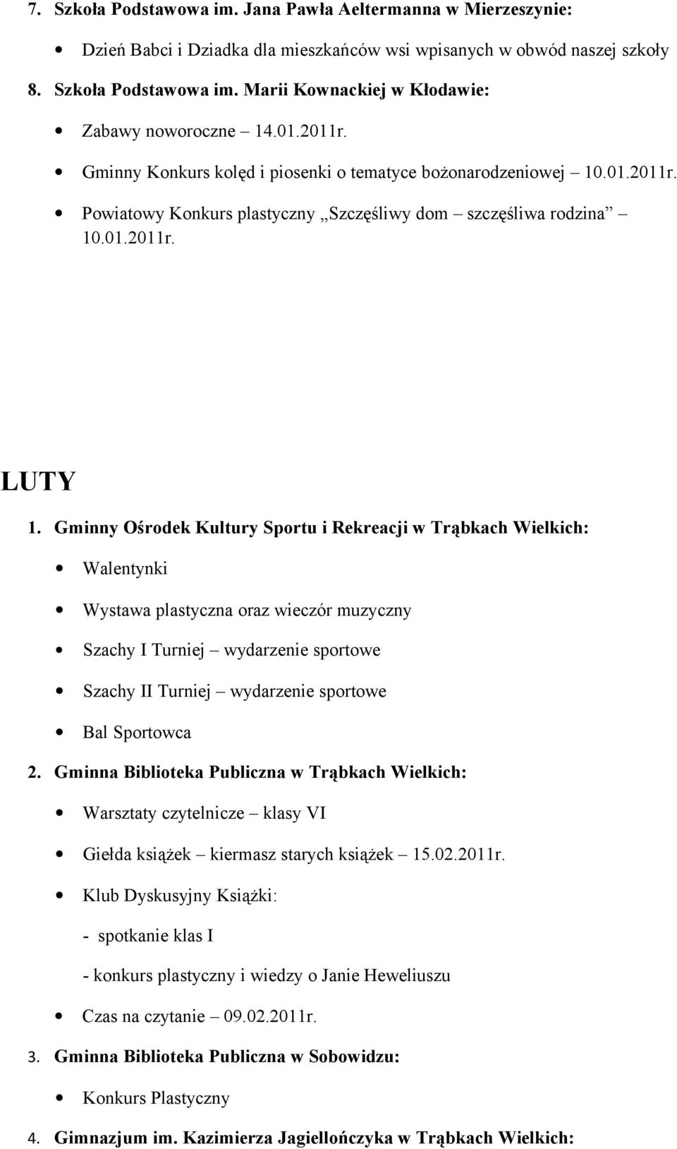 Gminny Konkurs kolęd i piosenki o tematyce bożonarodzeniowej 10. Powiatowy Konkurs plastyczny Szczęśliwy dom szczęśliwa rodzina 10.