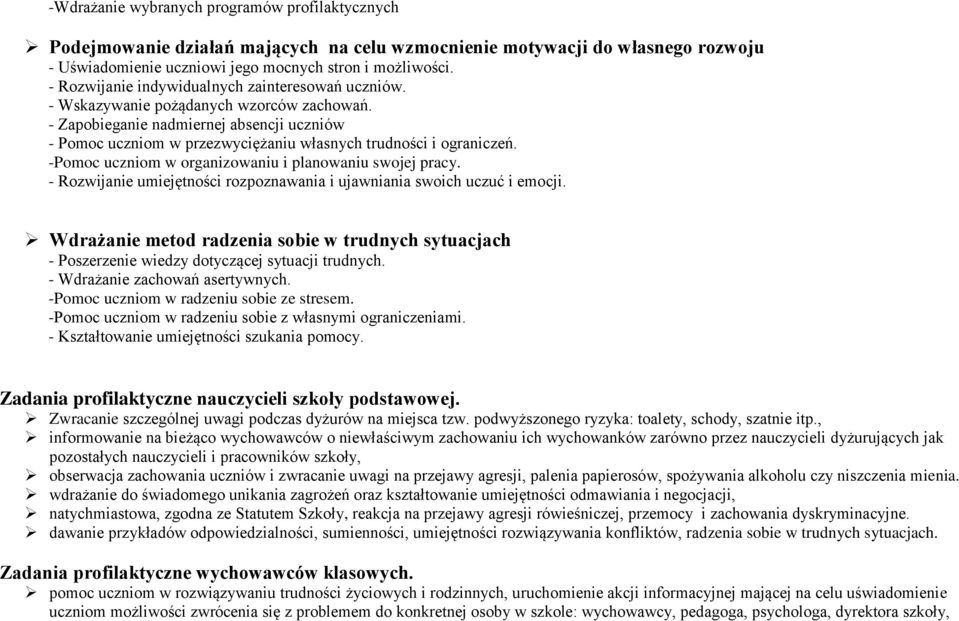 - Zapobieganie nadmiernej absencji uczniów - Pomoc uczniom w przezwyciężaniu własnych trudności i ograniczeń. -Pomoc uczniom w organizowaniu i planowaniu swojej pracy.