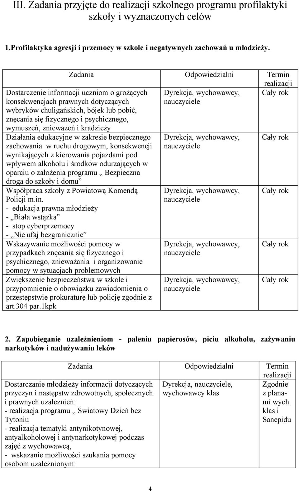 Działania edukacyjne w zakresie bezpiecznego zachowania w ruchu drogowym, konsekwencji wynikających z kierowania pojazdami pod wpływem alkoholu i środków odurzających w oparciu o założenia programu