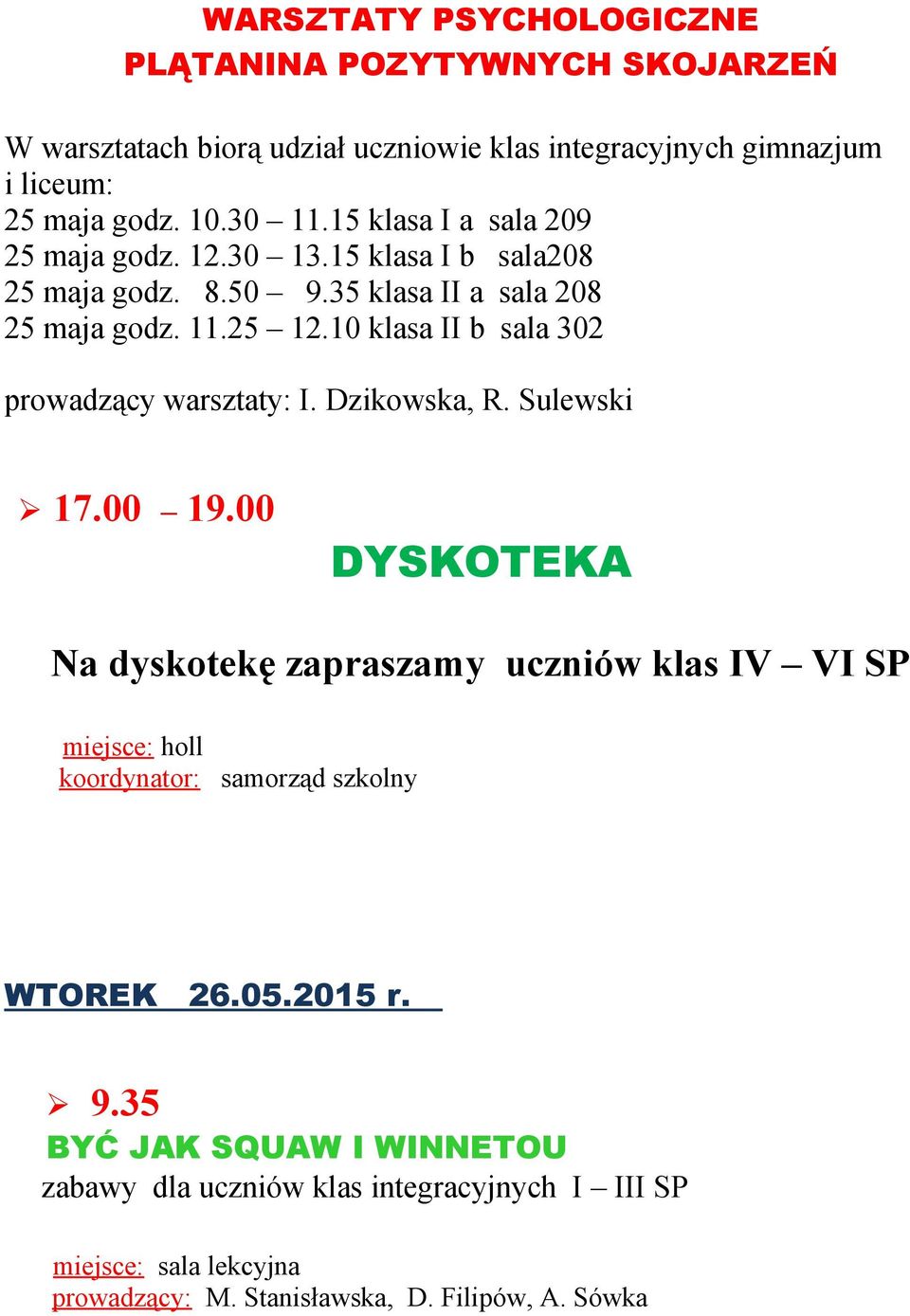 10 klasa II b sala 302 prowadzący warsztaty: I. Dzikowska, R. Sulewski 17.00 19.