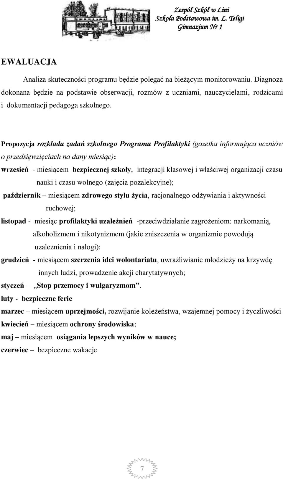 Propozycja rozkładu zadań szkolnego Programu Profilaktyki (gazetka informująca uczniów o przedsięwzięciach na dany miesiąc): wrzesień - miesiącem bezpiecznej szkoły, integracji klasowej i właściwej