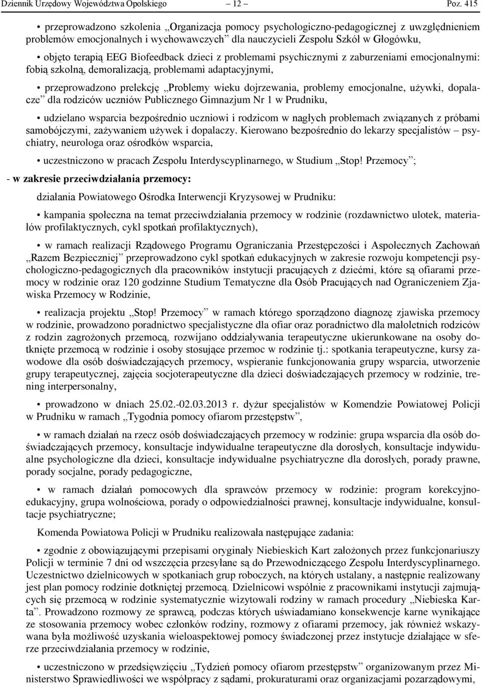 Biofeedback dzieci z problemami psychicznymi z zaburzeniami emocjonalnymi: fobią szkolną, demoralizacją, problemami adaptacyjnymi, przeprowadzono prelekcję Problemy wieku dojrzewania, problemy