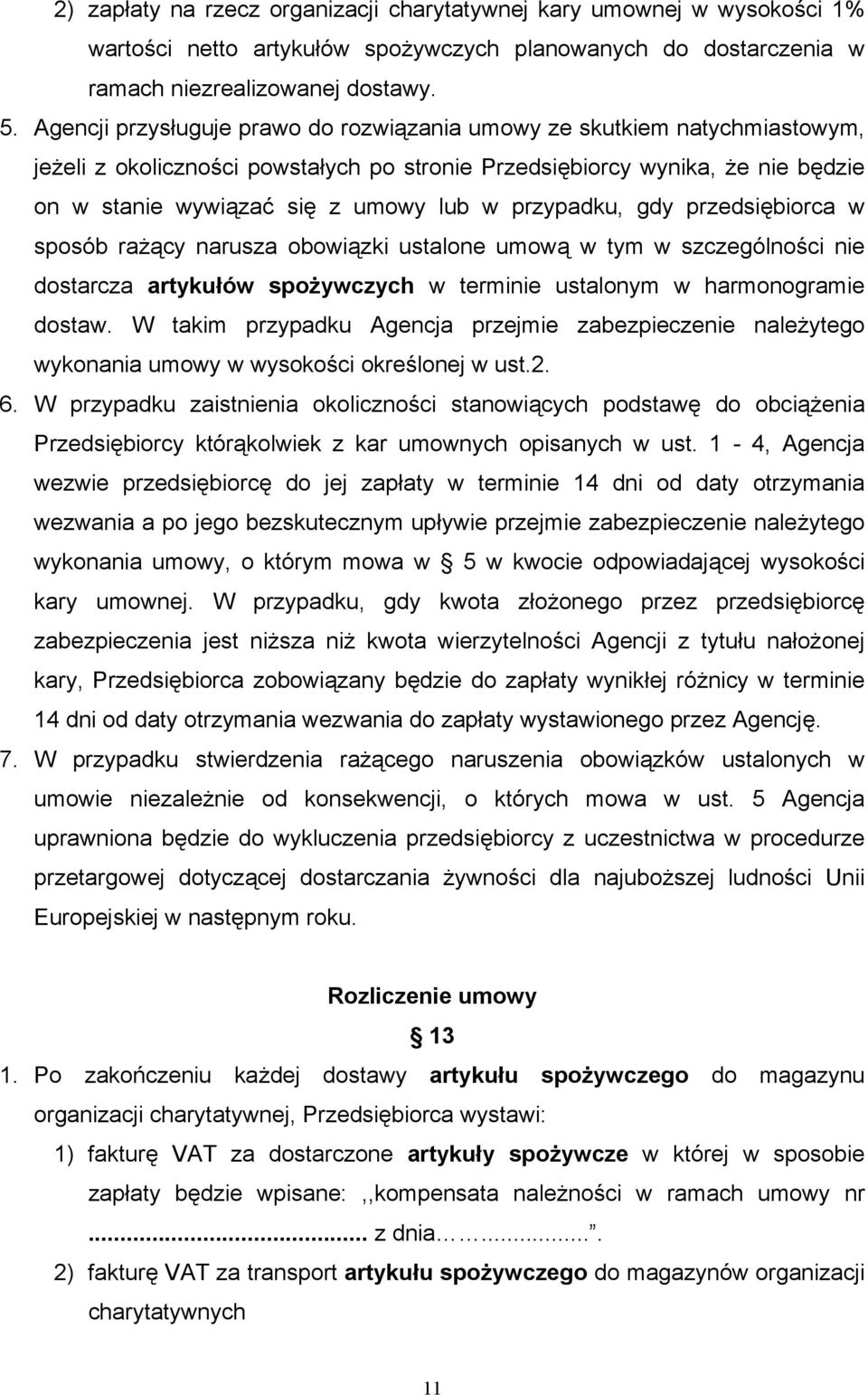 przypadku, gdy przedsiębiorca w sposób rażący narusza obowiązki ustalone umową w tym w szczególności nie dostarcza artykułów spożywczych w terminie ustalonym w harmonogramie dostaw.