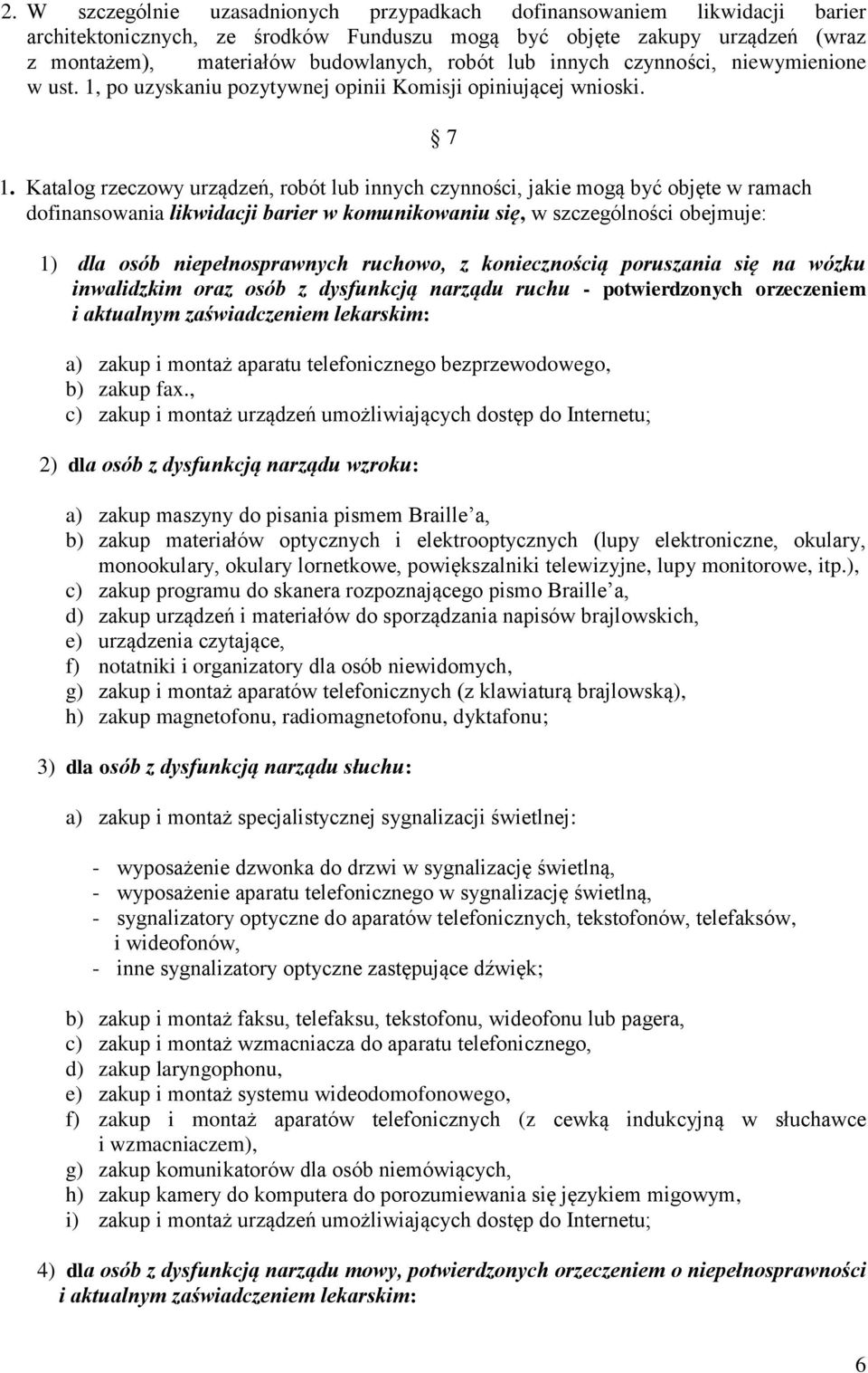 po uzyskaniu pozytywnej opinii Komisji opiniującej wnioski. 1.