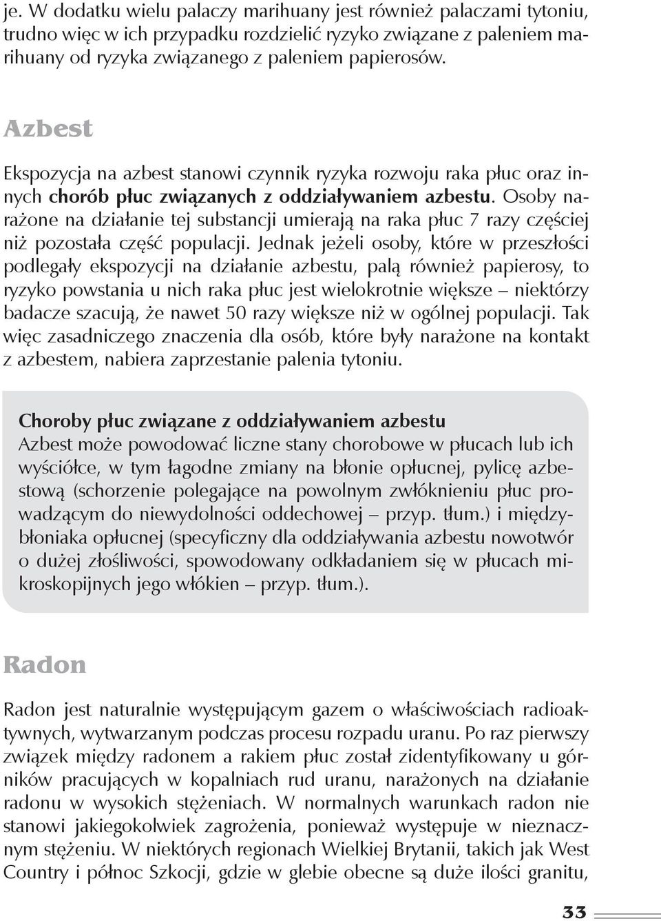 Osoby narażone na działanie tej substancji umierają na raka płuc 7 razy częściej niż pozostała część populacji.