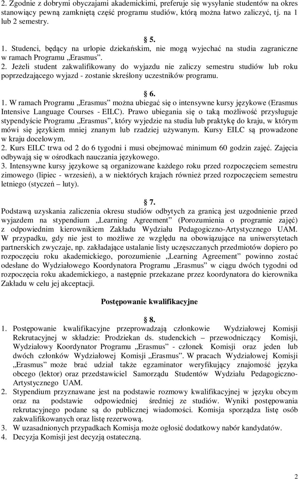 6. 1. W ramach Programu Erasmus mona ubiega si o intensywne kursy jzykowe (Erasmus Intensive Language Courses - EILC).