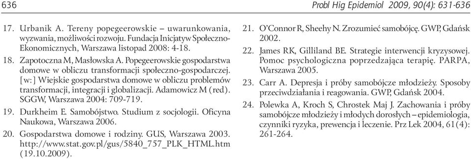 [w:] Wiejskie gospodarstwa domowe w obliczu problemów transformacji, integracji i globalizacji. Adamowicz M (red). SGGW, Warszawa 2004: 709-719. 19. Durkheim E. Samobójstwo. Studium z socjologii.