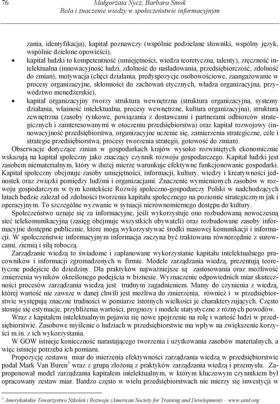 działania, predyspozycje osobowo ciowe, zaanga owanie w procesy organizacyjne, skłonno ci do zachowa etycznych, władza organizacyjna, przywództwo mened erskie), kapitał organizacyjny tworzy struktura