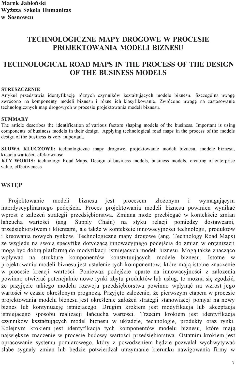 Zwrócono uwagę na zastosowanie technologicznych map drogowych w procesie projektowania modeli biznesu.