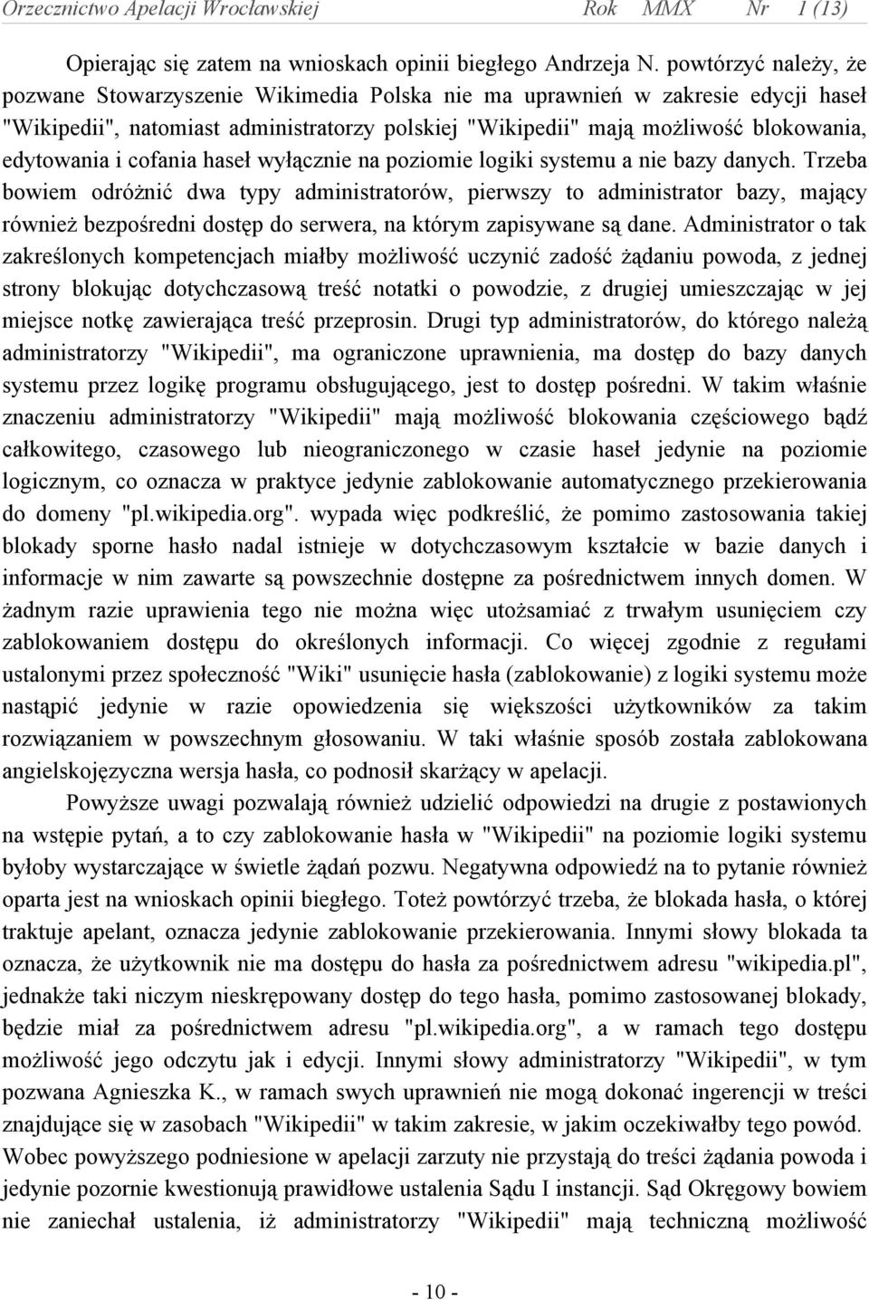 i cofania haseł wyłącznie na poziomie logiki systemu a nie bazy danych.