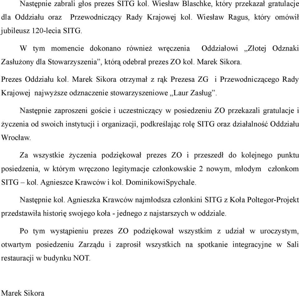 Marek Sikora otrzymał z rąk Prezesa ZG i Przewodniczącego Rady Krajowej najwyższe odznaczenie stowarzyszeniowe Laur Zasług.