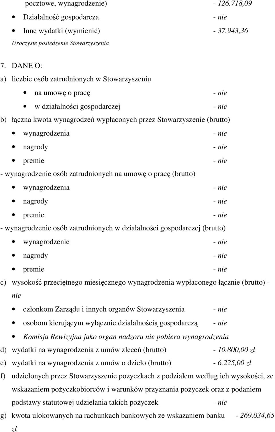 - wynagrodzenie osób zatrudnionych na umowę o pracę (brutto) wynagrodzenia nagrody premie - wynagrodzenie osób zatrudnionych w działalności gospodarczej (brutto) wynagrodzenie nagrody premie c)