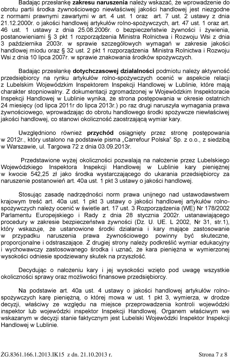 o bezpieczeństwie żywności i żywienia, postanowieniami 3 pkt 1 rozporządzenia Ministra Rolnictwa i Rozwoju Wsi z dnia 3 października 2003r.