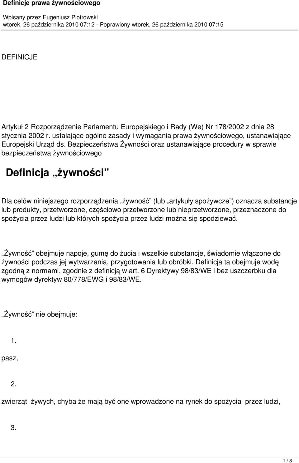 Bezpieczeństwa Żywności oraz ustanawiające procedury w sprawie bezpieczeństwa żywnościowego Definicja żywności Dla celów niniejszego rozporządzenia żywność (lub artykuły spożywcze ) oznacza