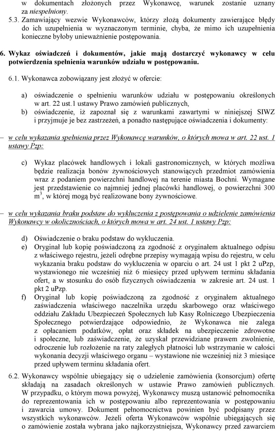 Wykaz oświadczeń i dokumentów, jakie mają dostarczyć wykonawcy w celu potwierdzenia spełnienia warunków udziału w postępowaniu. 6.1.