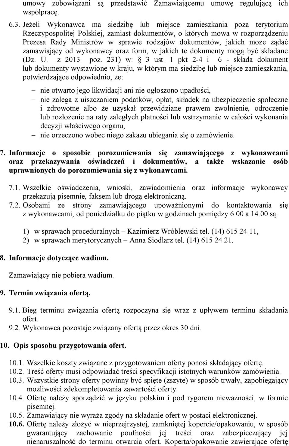 dokumentów, jakich może żądać zamawiający od wykonawcy oraz form, w jakich te dokumenty mogą być składane (Dz. U. z 2013 poz. 231) w: 3 ust.