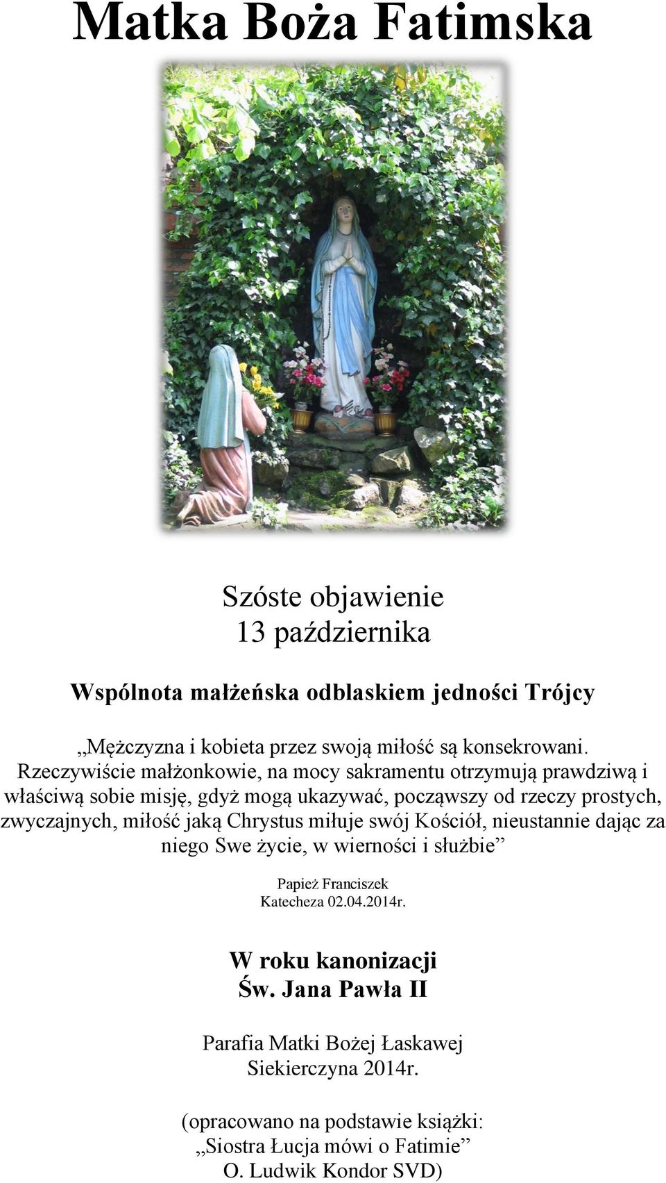 miłość jaką Chrystus miłuje swój Kościół, nieustannie dając za niego Swe życie, w wierności i służbie Papież Franciszek Katecheza 02.04.2014r.