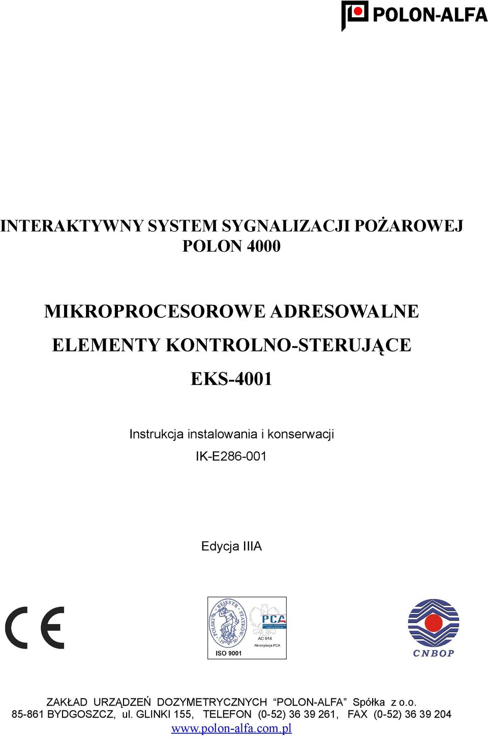 IIIA ZAKŁAD URZĄDZEŃ DOZYMETRYCZNYCH POLON-ALFA Spółka z o.o. 85-861 BYDGOSZCZ, ul.