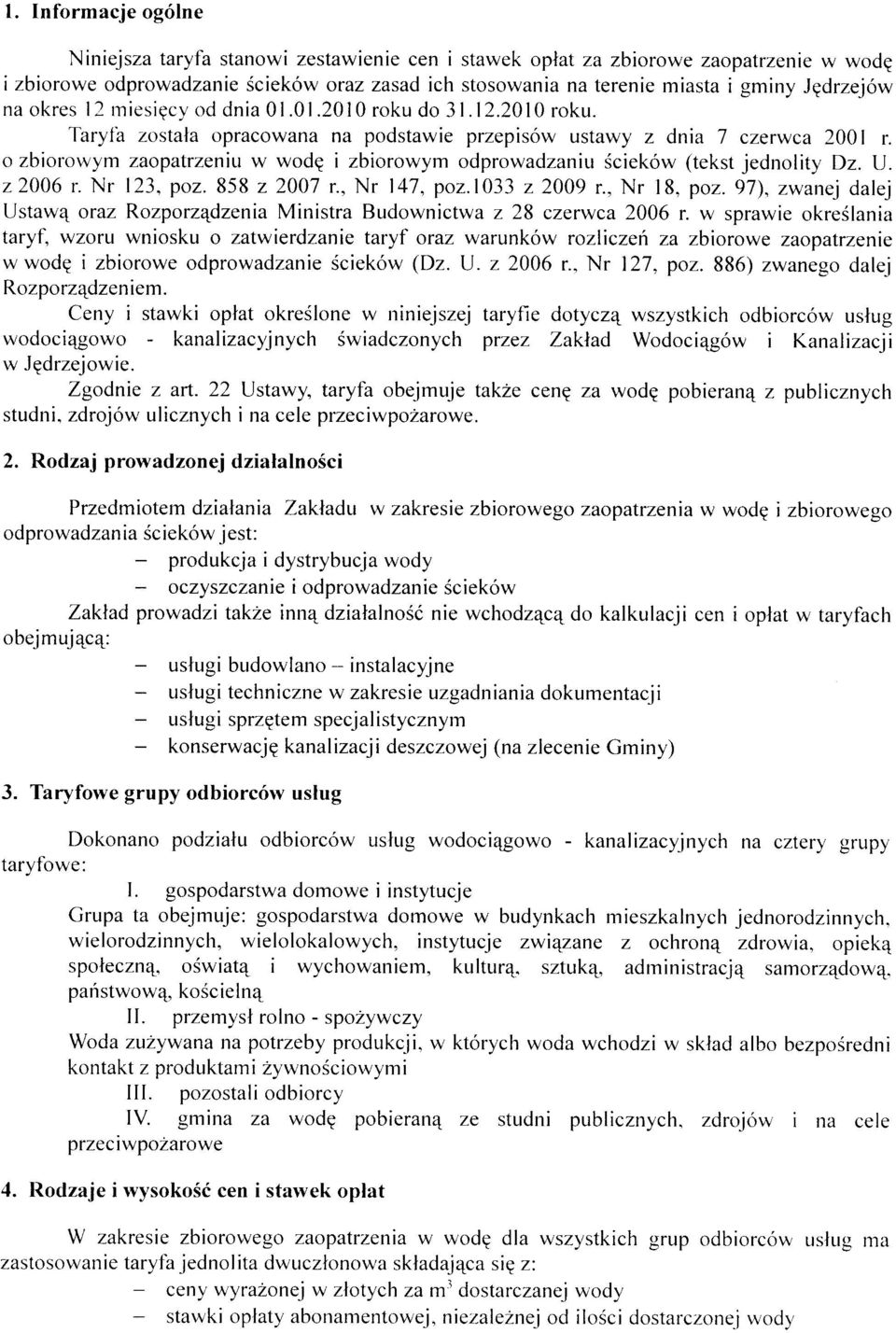 o zbiorowym zaopatrzeniu w wodg i zbiorowym odprowadzaniu Sciek6w (tekst jednolity Dz. tj. 22006 r. Nr I23, poz.858 z 2007 r., Nr 147, poz.l033 22009 r., Nr 18, poz.