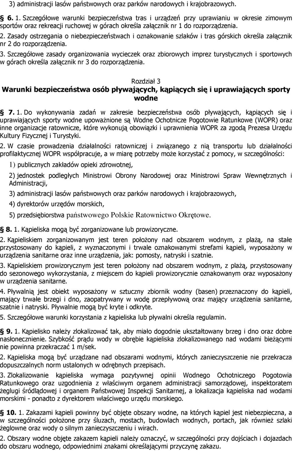 Zasady ostrzegania o niebezpieczeństwach i oznakowanie szlaków i tras górskich określa załącznik nr 2 do rozporządzenia. 3.