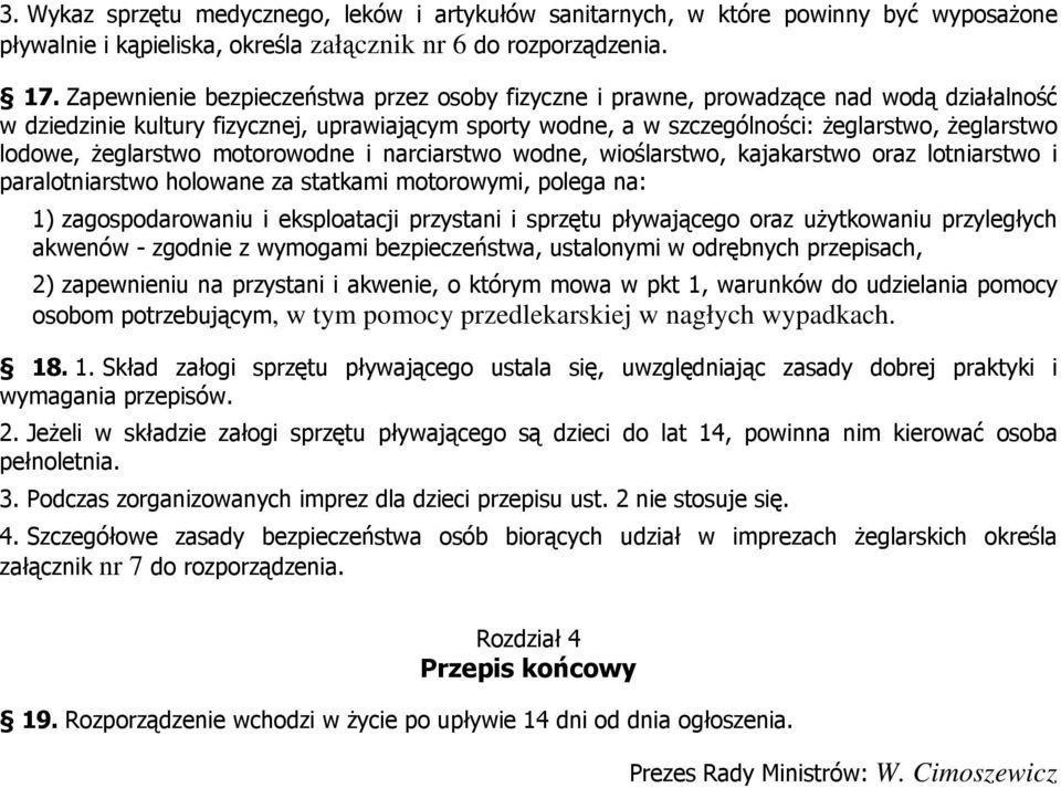 żeglarstwo motorowodne i narciarstwo wodne, wioślarstwo, kajakarstwo oraz lotniarstwo i paralotniarstwo holowane za statkami motorowymi, polega na: 1) zagospodarowaniu i eksploatacji przystani i