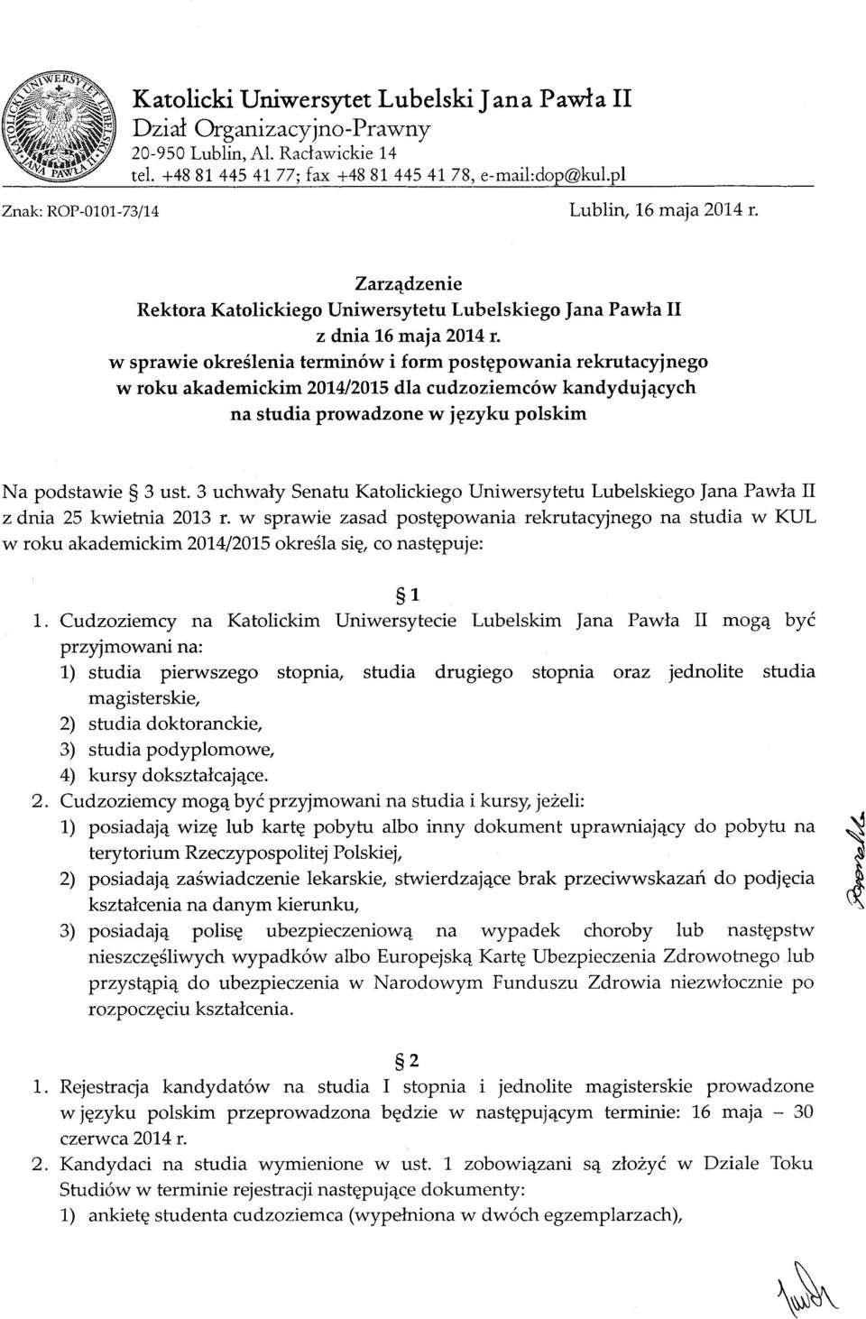 W sprawie określenia terminów i form postępowania rekrutacyjnego W roku akademickim 2014/2015 dla cudzoziemców kandyduj ących na studia prowadzone W języku polskim Na podstawie 3 ust.