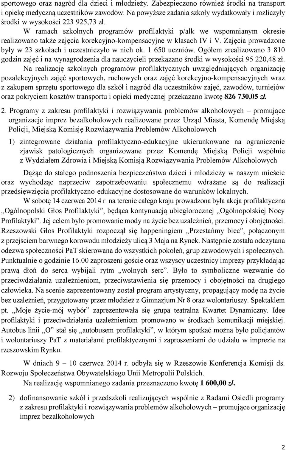 W ramach szkolnych programów profilaktyki p/alk we wspomnianym okresie realizowano także zajęcia korekcyjno-kompensacyjne w klasach IV i V.