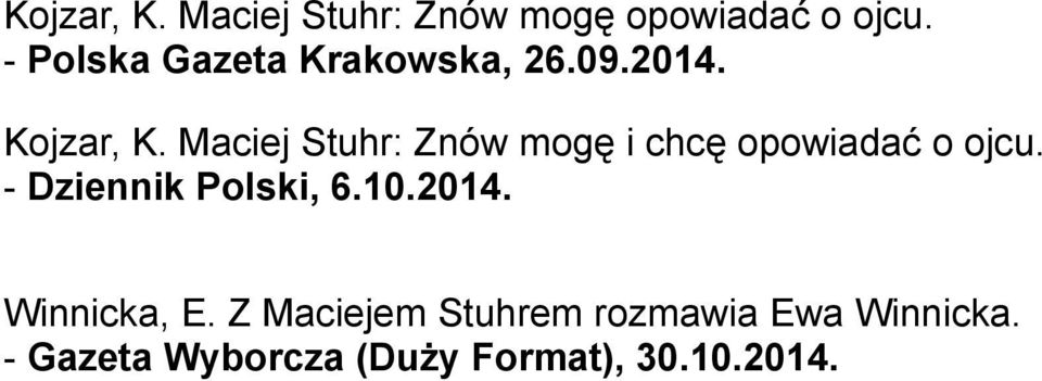 Maciej Stuhr: Znów mogę i chcę opowiadać o ojcu. - Dziennik Polski, 6.