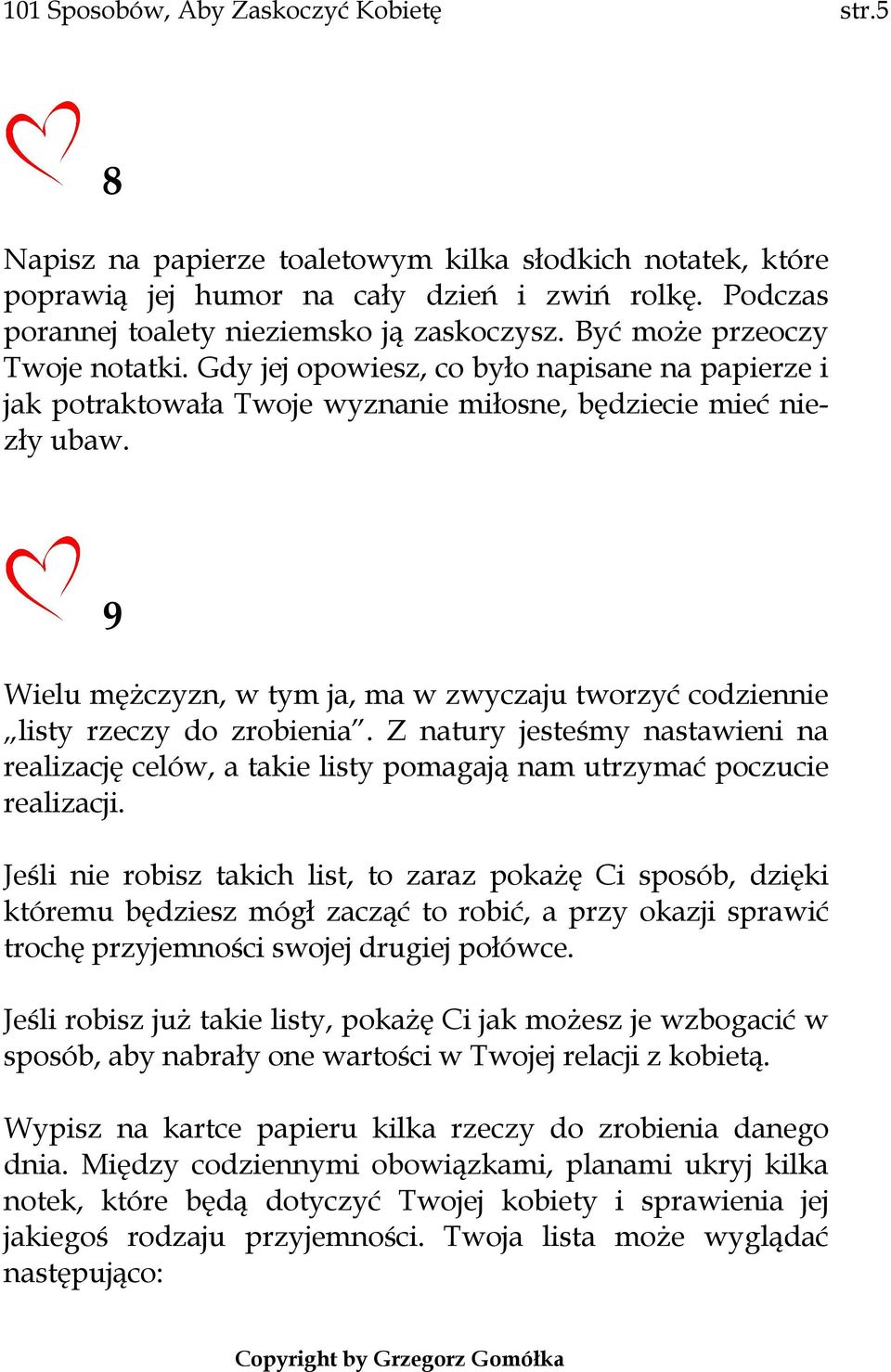 Gdy jej opowiesz, co było napisane na papierze i jak potraktowała Twoje wyznanie miłosne, będziecie mieć niezły ubaw.