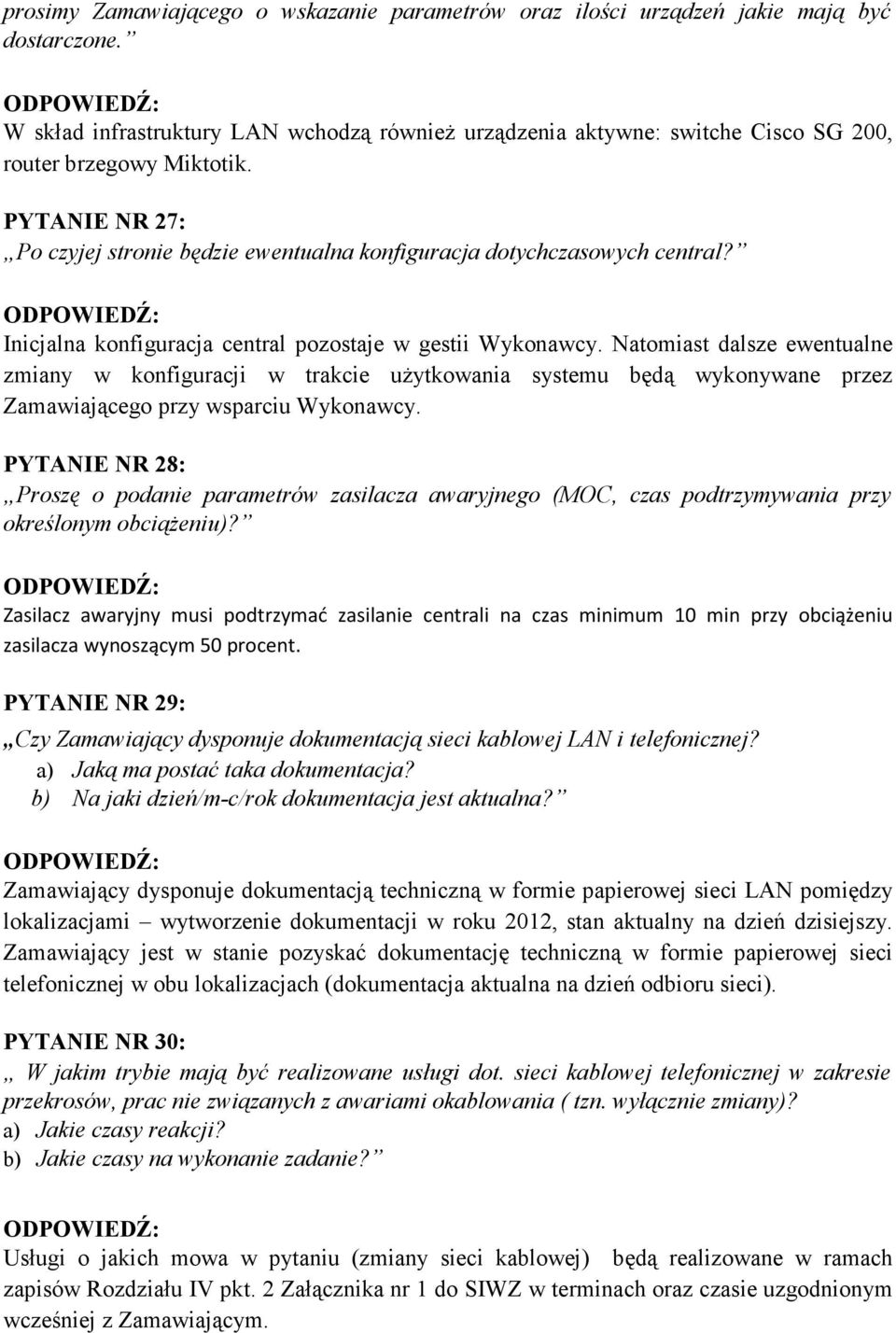 Inicjalna konfiguracja central pozostaje w gestii Wykonawcy.