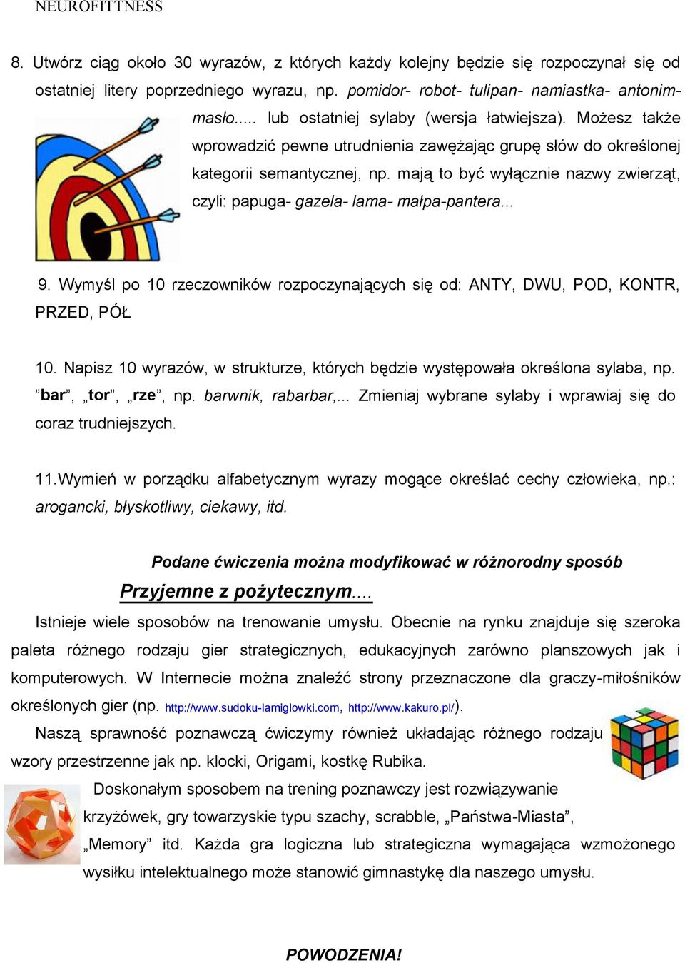 mają to być wyłącznie nazwy zwierząt, czyli: papuga- gazela- lama- małpa-pantera... 9. Wymyśl po 10 rzeczowników rozpoczynających się od: ANTY, DWU, POD, KONTR, PRZED, PÓŁ 10.