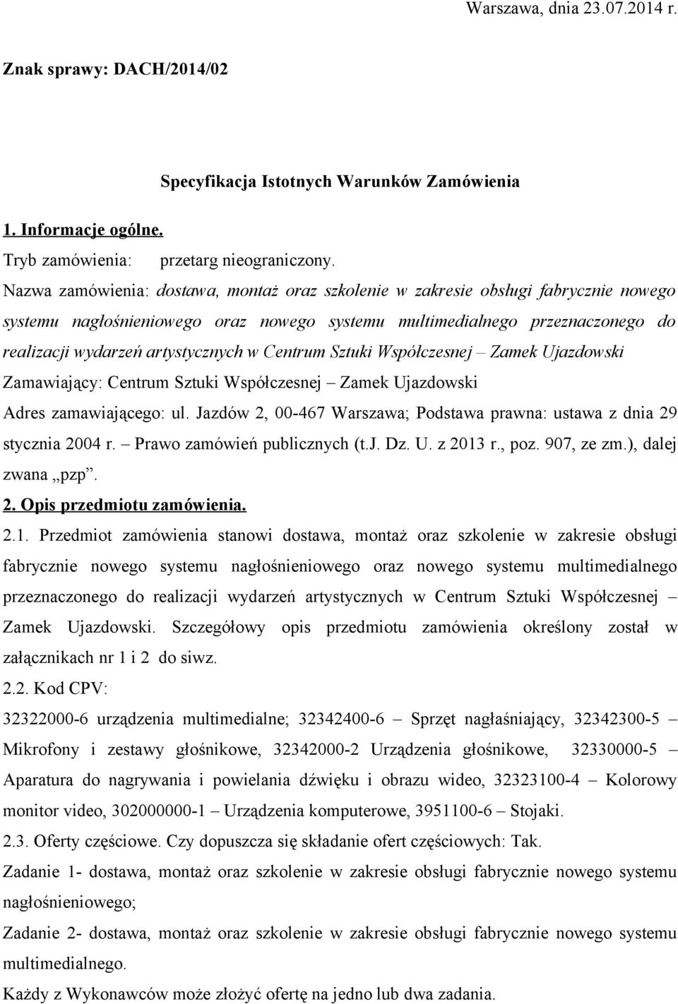 w Centrum Sztuki Współczesnej Zamek Ujazdowski Zamawiający: Centrum Sztuki Współczesnej Zamek Ujazdowski Adres zamawiającego: ul.