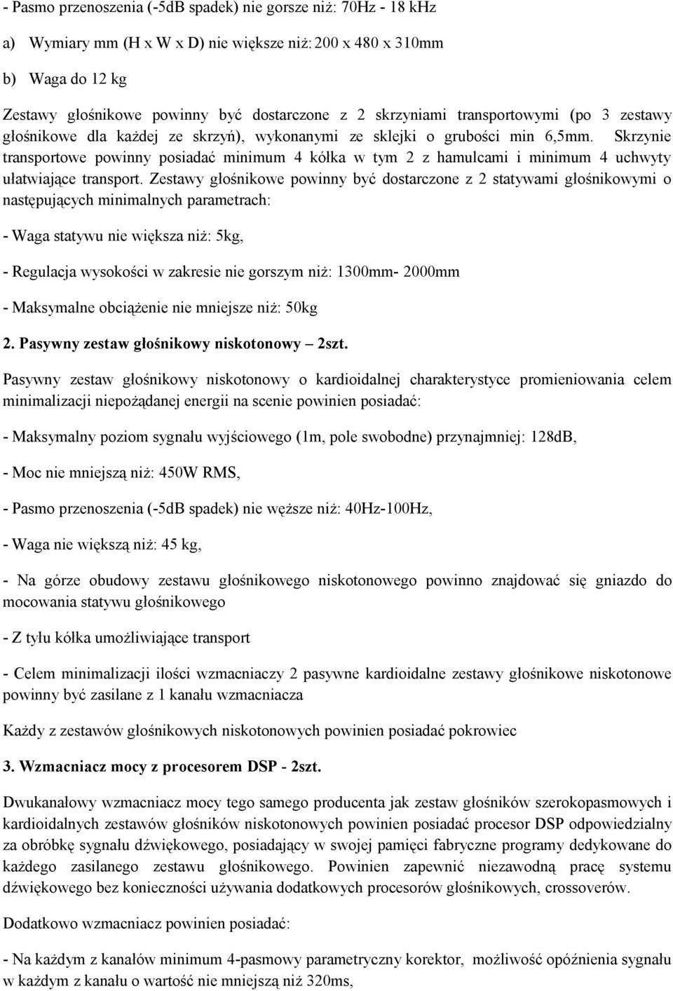 Skrzynie transportowe powinny posiadać minimum 4 kółka w tym 2 z hamulcami i minimum 4 uchwyty ułatwiające transport.