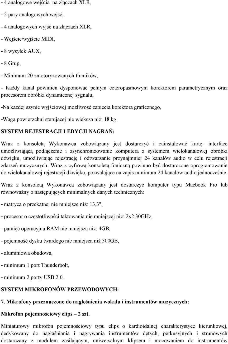 -Waga powierzchni sterującej nie większa niż: 18 kg.