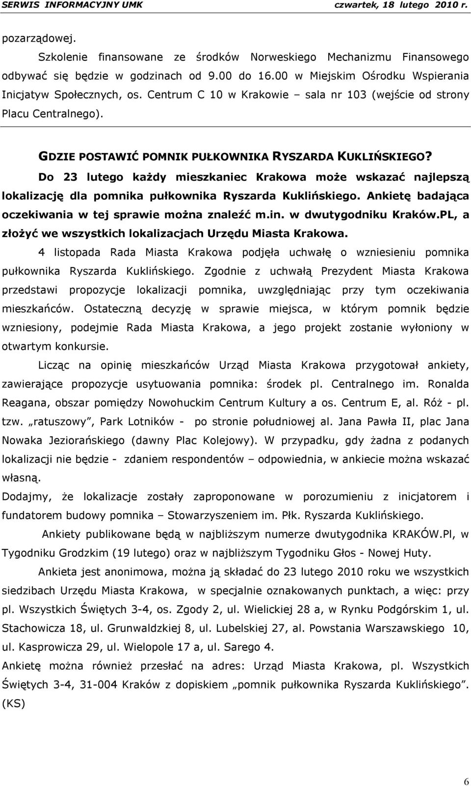 Do 23 lutego każdy mieszkaniec Krakowa może wskazać najlepszą lokalizację dla pomnika pułkownika Ryszarda Kuklińskiego. Ankietę badająca oczekiwania w tej sprawie można znaleźć m.in.