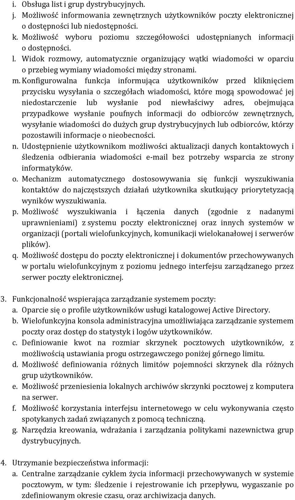 m. Konfigurowalna funkcja informująca użytkowników przed kliknięciem przycisku wysyłania o szczegółach wiadomości, które mogą spowodować jej niedostarczenie lub wysłanie pod niewłaściwy adres,