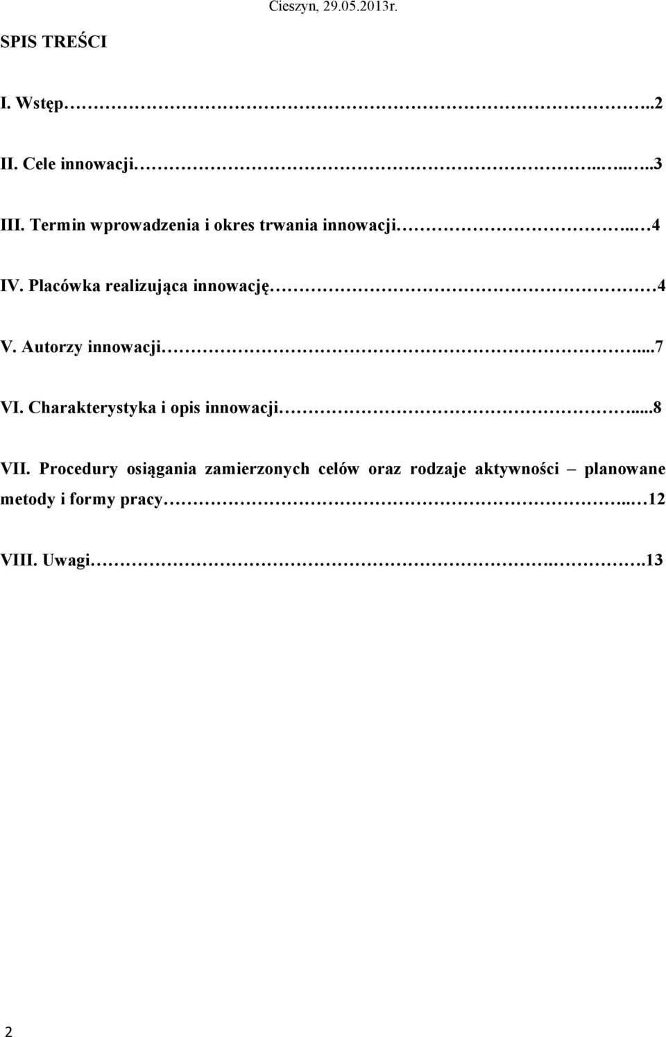 Placówka realizująca innowację 4 V. Autorzy innowacji...7 VI.