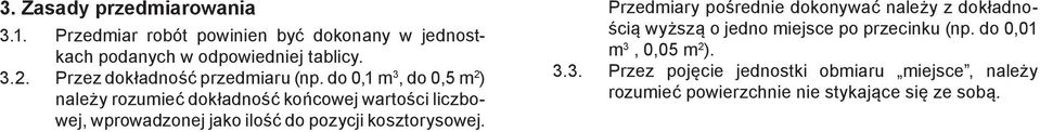 do 0,1 m 3, do 0,5 m 2 ) należy rozumieć dokładność końcowej wartości liczbowej, wprowadzonej jako ilość do pozycji