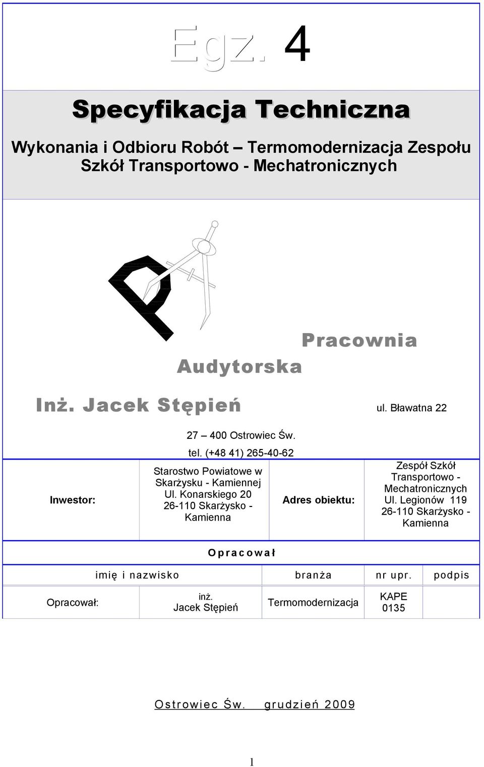 Konarskiego 20 26-110 Skarżysko - Kamienna Adres obiektu: Zespół Szkół Transportowo - Mechatronicznych Ul.