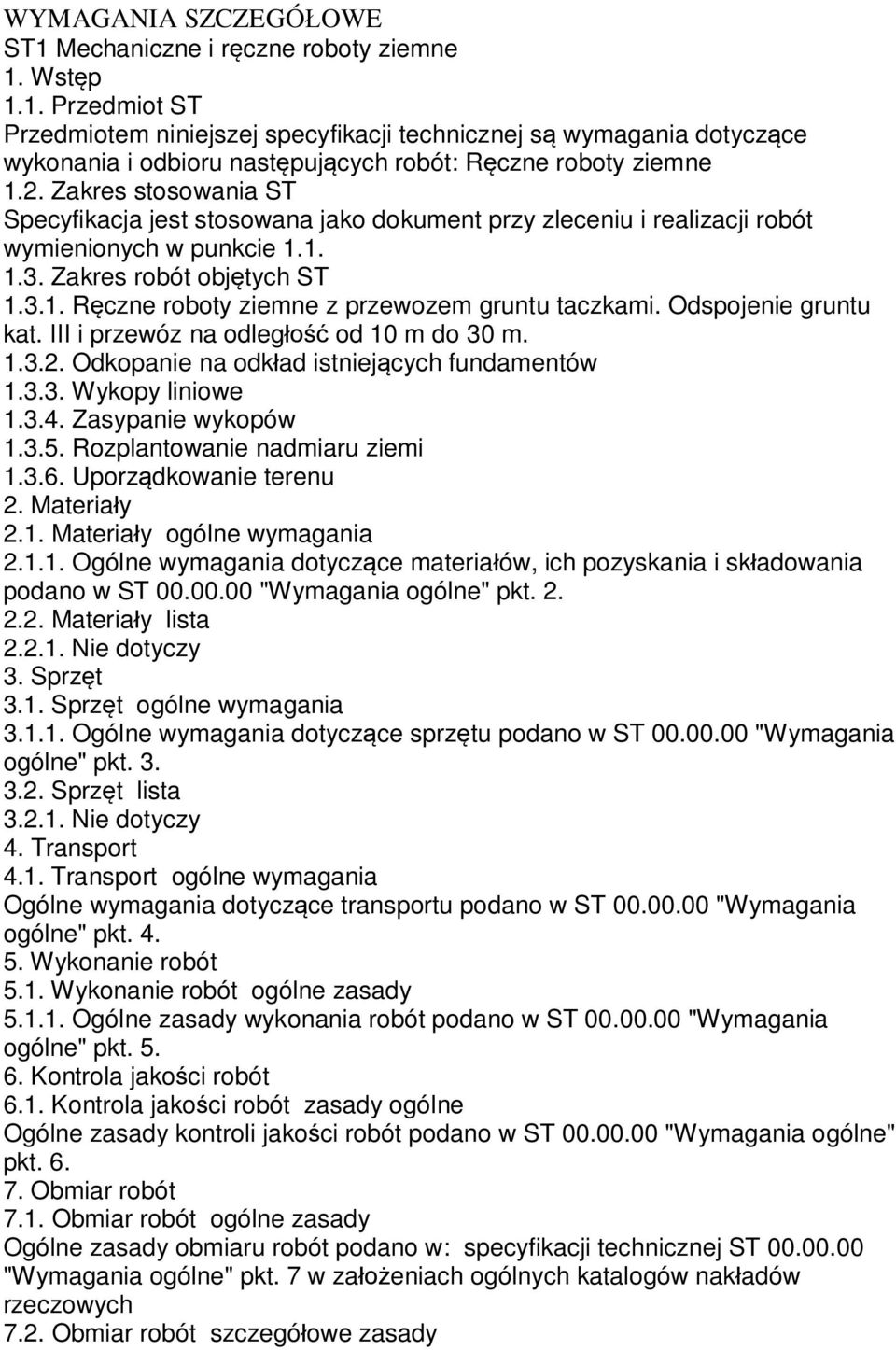 Odspojenie gruntu kat. III i przewóz na odleg od 10 m do 30 m. 1.3.2. Odkopanie na odk ad istniej cych fundamentów 1.3.3. Wykopy liniowe 1.3.4. Zasypanie wykopów 1.3.5.