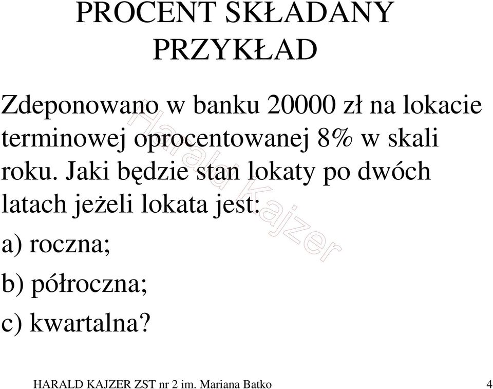 Jaki będzie stan lokaty po dwóch latach jeŝeli lokata