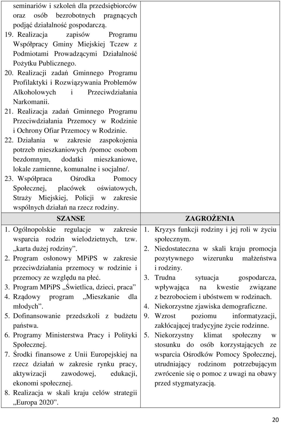 Realizacji zadań Gminnego Programu Profilaktyki i Rozwiązywania Problemów Alkoholowych i Przeciwdziałania Narkomanii. 21.