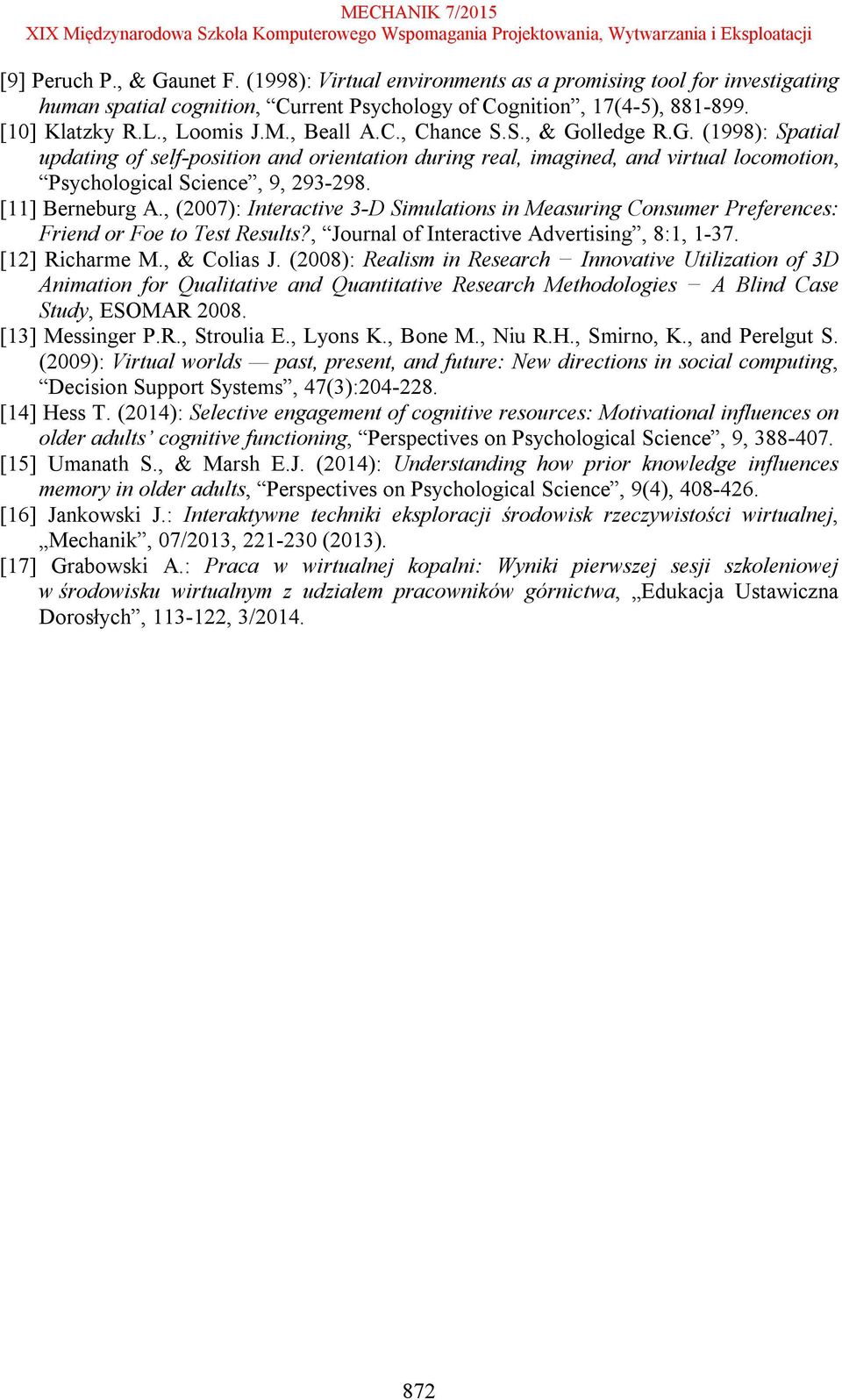 , (2007): Interactive 3-D Simulations in Measuring Consumer Preferences: Friend or Foe to Test Results?, Journal of Interactive Advertising, 8:1, 1-37. [12] Richarme M., & Colias J.