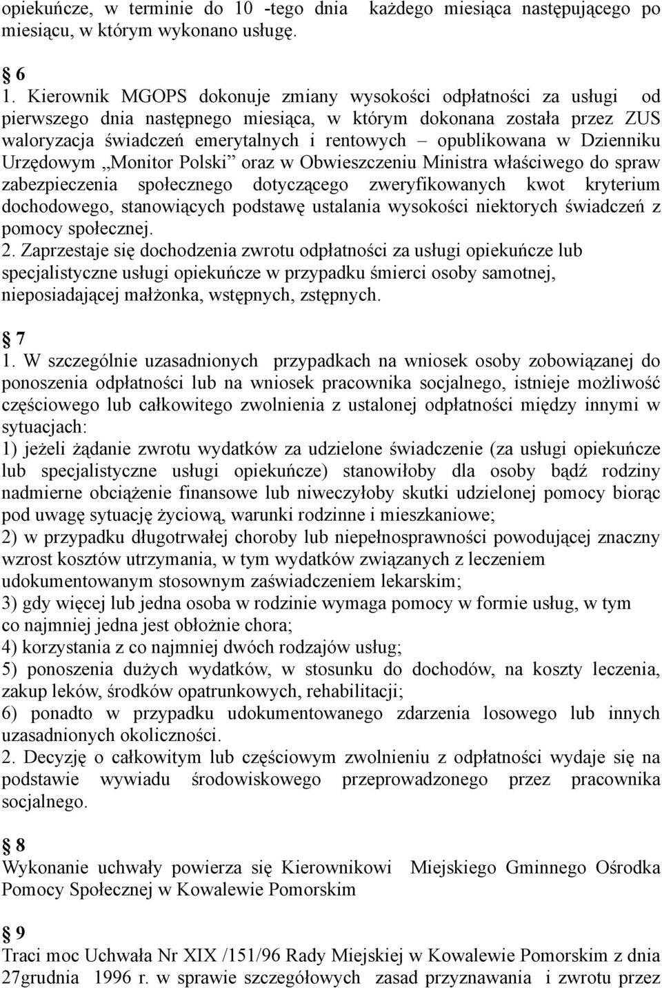 w Dzienniku Urzędowym Monitor Polski oraz w Obwieszczeniu Ministra właściwego do spraw zabezpieczenia społecznego dotyczącego zweryfikowanych kwot kryterium dochodowego, stanowiących podstawę