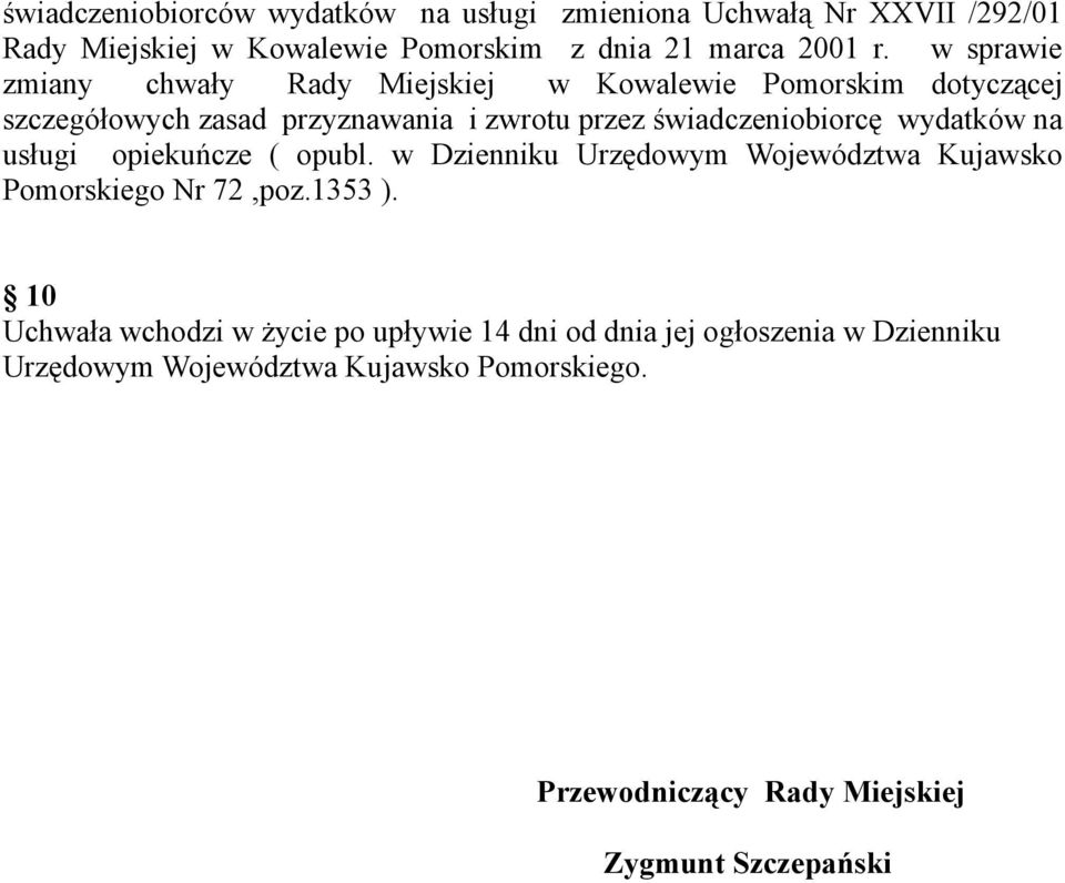 wydatków na usługi opiekuńcze ( opubl. w Dzienniku Urzędowym Województwa Kujawsko Pomorskiego Nr 72,poz.1353 ).