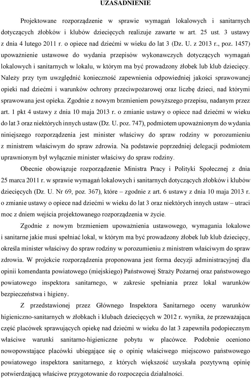 1457) upoważnienie ustawowe do wydania przepisów wykonawczych dotyczących wymagań lokalowych i sanitarnych w lokalu, w którym ma być prowadzony żłobek lub klub dziecięcy.