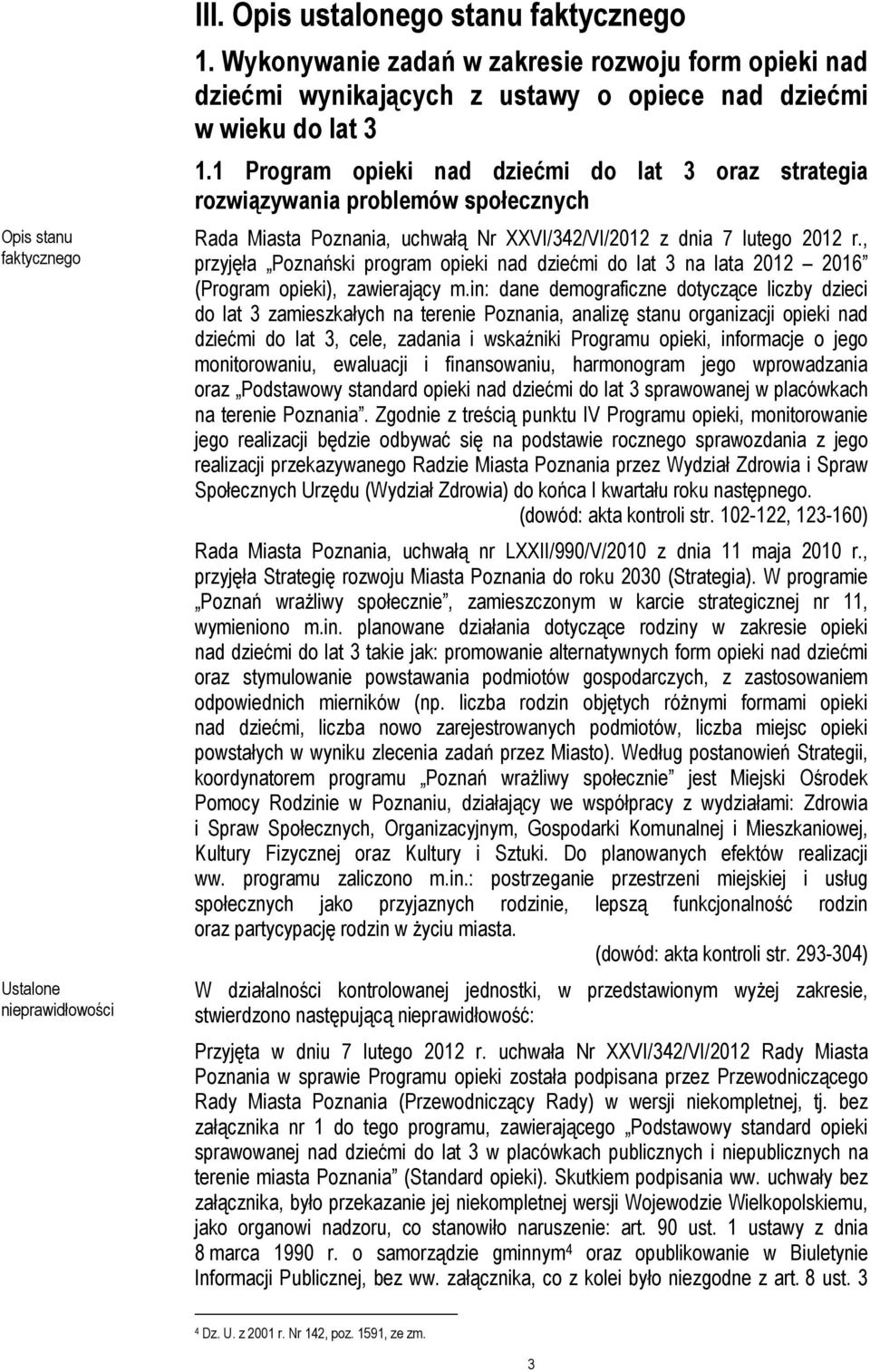 1 Program opieki nad dziećmi do lat 3 oraz strategia rozwiązywania problemów społecznych Rada Miasta Poznania, uchwałą Nr XXVI/342/VI/2012 z dnia 7 lutego 2012 r.