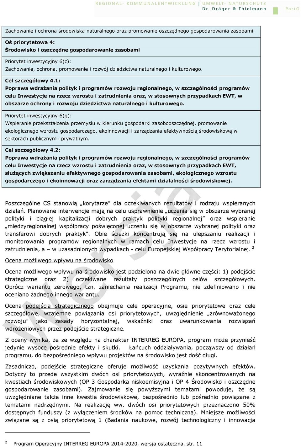 1: celu Inwestycje na rzecz wzrostu i zatrudnienia oraz, w stosownych przypadkach EWT, w obszarze ochrony i rozwoju dziedzictwa naturalnego i kulturowego.